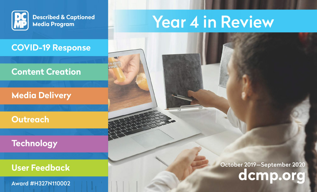 cover page to DCMP Year 4 in Review. A girl sits at a desk at home, viewing a captioned DCMP video on her laptop computer. Text: covid-19 response, content creation, media delivery, outreach, technology, user feedback.